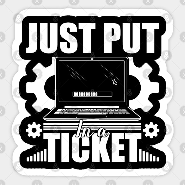 Just Put In A Ticket Computer technical helper humor Sticker by greatnessprint